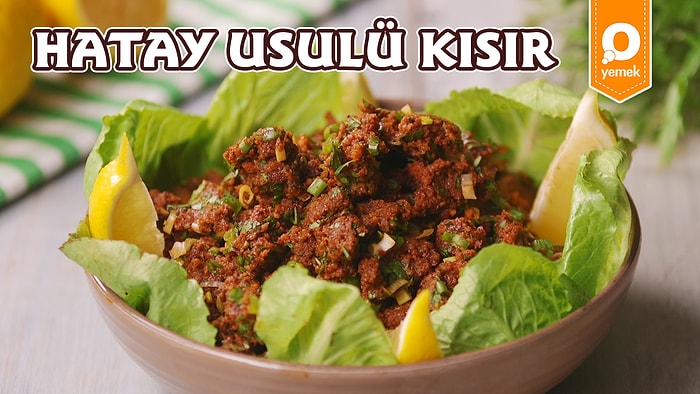 Altın Günlerinin Olmazsa Olmazı! Hatay Usulü Kısır Nasıl Yapılır?