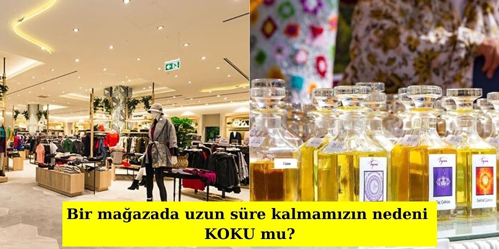 Mağazaların Vazgeçilmez Bir Parçası Olan Kokuları Aslında Markalar Unutulmamak İçin Manipüle Aracı Olarak mı Kullanıyor?