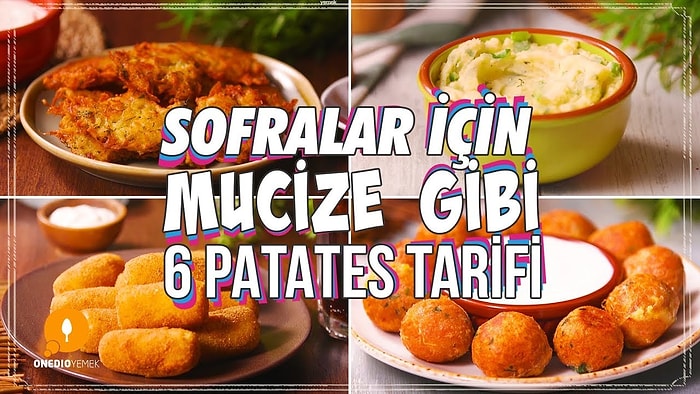 Sofralar İçin Mucize Gibi 6 Patates Tarifi