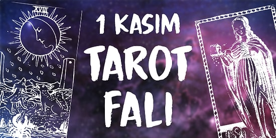 Tarot Falına Göre 1 Kasım Cuma Günü Senin İçin Nasıl Geçecek?