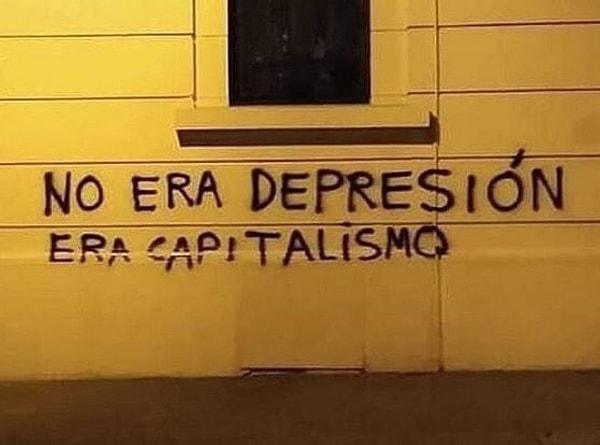 4. "Depresyon değil, kapitalizmdi!"