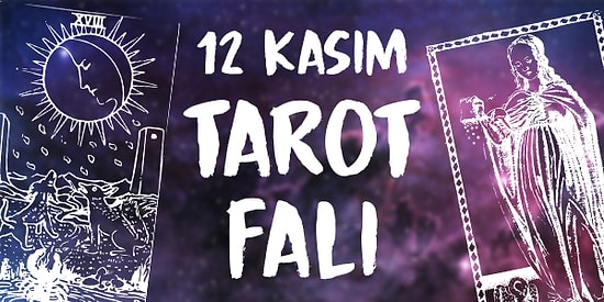 Tarot Falına Göre 12 Kasım Salı Günü Senin İçin Nasıl Geçecek?