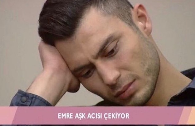 7. Emre aşk acısı çekiyor.