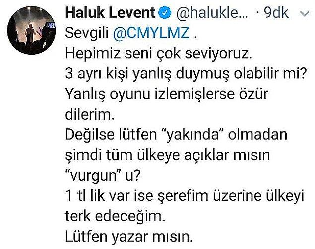 Bu yazılanların üzerine ise Haluk Levent, Cem Yılmaz'la ilgili bir tweet atarak işin aslını sormuştu. Ancak başka bir Twitter kullanıcısı olayın aslını anlatmış, Haluk Levent de tweetini silmişti. Ardından Levent, "bu tweet'i atmaması gerektiğini, hata yaptığını kabul ettiğini" söylemişti.