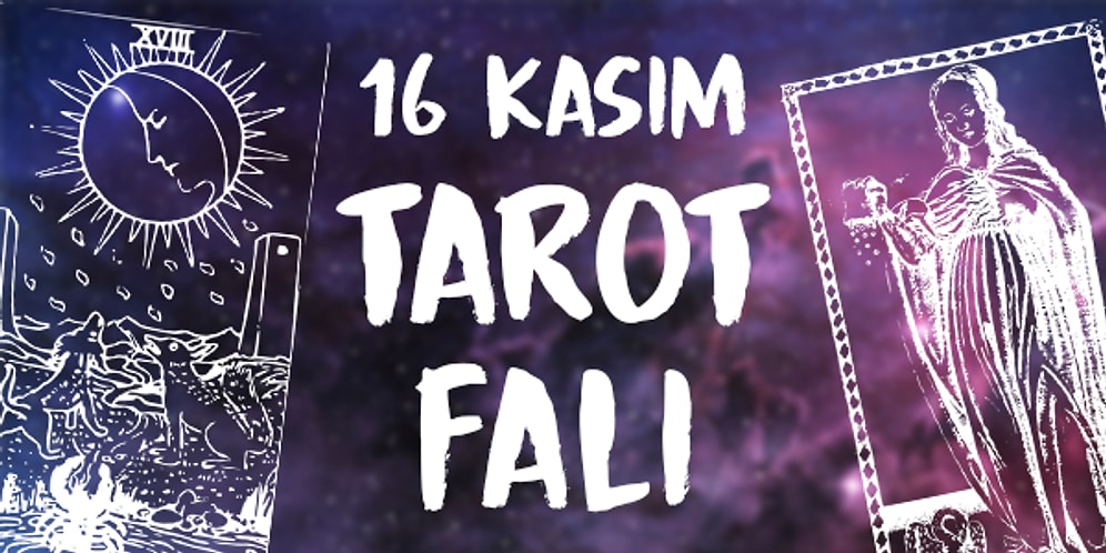 Tarot Falına Göre 16 Kasım Cumartesi Günü Senin İçin Nasıl Geçecek?