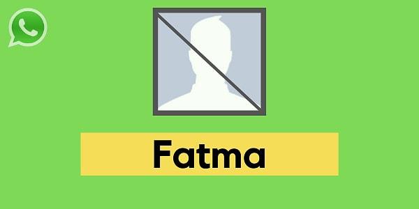 Seni WhatsApp'tan engelleyecek kişi Fatma!