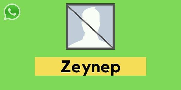 Seni WhatsApp'tan engelleyecek kişi Zeynep!