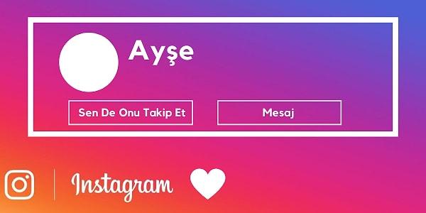 Instagram'dan seni gizli gizli stalklayan kişinin ismi Ayşe!