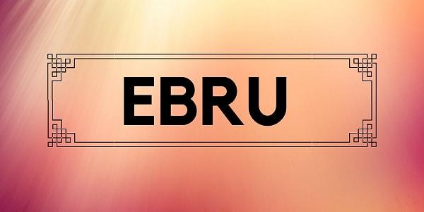 Senin kaderinde yazılı olan kişinin adı Ebru!
