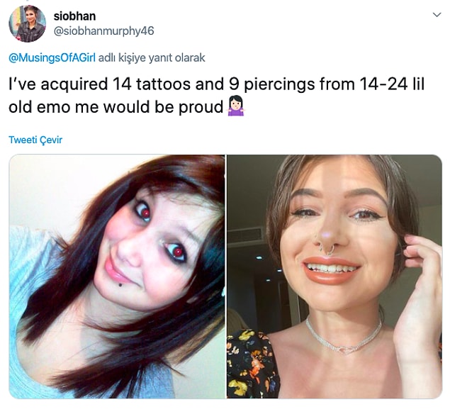 14. "14'ten 24'e kadar 14 dövme yaptırdım, 9 tane piercing taktırdım, eski emo halim benimle gurur duyardı."