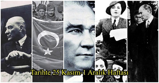 Atatürk Yılı İlan Edildi, Türk Kadını Siyasi Haklarına Kavuştu... Tarihte 25 Kasım-1 Aralık Haftası ve Yaşanan Önemli Olaylar