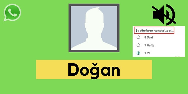 Seni WhatsApp'ta sessize alan kişi Doğan!