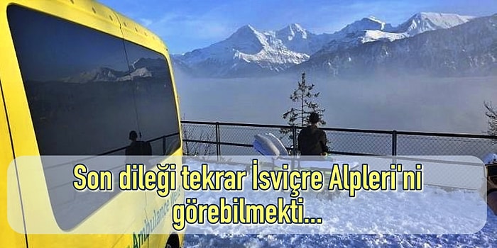 Hayata Son Bir Kez Bakma Şansınız Olsaydı: Son İsteği İsviçre Alpleri'ni Görmek Olan 19 Yaşındaki Kanser Hastası Genç