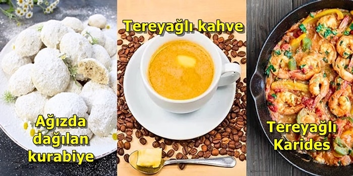 Kolesterole Dikkat! İşte Tereyağının Çokça Yakıştığı Birbirinden Leziz Tarifler