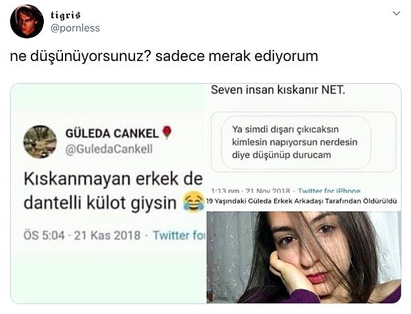 Kadın cinayetlerinin meşrulaştırılamayacağını her seferinde dile getirdiğimiz bu dönemde, Twitter'dan bir kullanıcı Güleda Cankel'in kıskanç erkeklerden hoşlandığını ifade ettiği paylaşımlarını buldu.