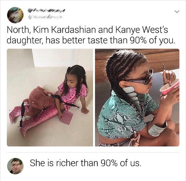 5. "Kim Kardashian ve Kanye West'in kızı North'un zevki %90'ınızından daha iyi."