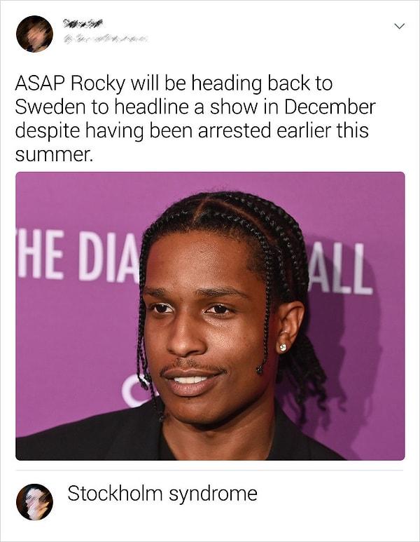 10. "ASAP Rocky bu yazın başında İsveç'te tutuklanmış olmasına rağmen, oraya dönüp bir konser verecek."