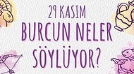 Günlük Burç Yorumuna Göre 29 Kasım Cuma Günün Nasıl Geçecek?