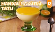 Mandalina İle Yapabileceğiniz En Hafif Tatlı: Mandalinalı Sütlü Tatlı! Mandalinalı Sütlü Tatlı Nasıl Yapılır?