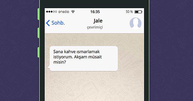 Seni WhatsApp'ta tavlayacak kişinin ismi Jale!