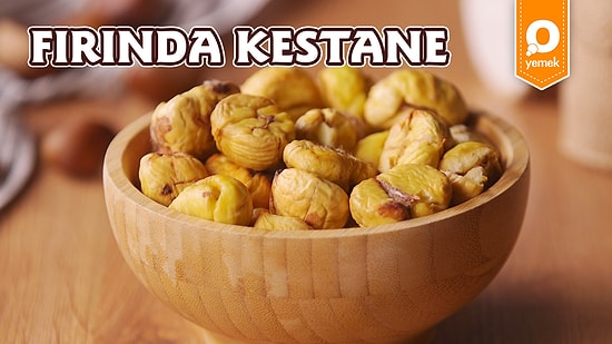 Kestane Kebap Yemesi Sevap! Fırında Kestane Nasıl Yapılır?