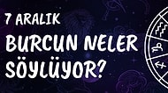 Günlük Burç Yorumuna Göre 7 Aralık Cumartesi Günün Nasıl Geçecek?