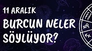 Günlük Burç Yorumuna Göre 11 Aralık Çarşamba Günün Nasıl Geçecek?