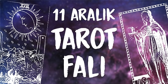 Tarot Falına Göre 11 Aralık Çarşamba Günü Senin İçin Nasıl Geçecek?