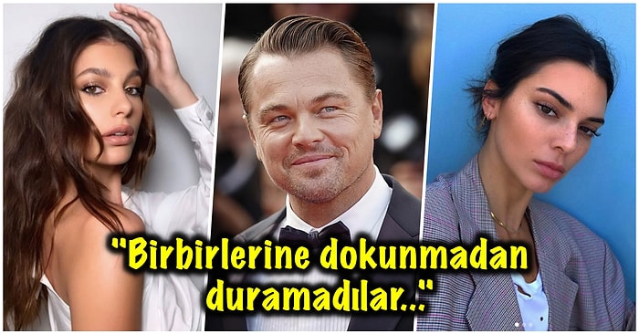 Leonardo DiCaprio'nun Sevgilisi Camila Morrone'u, Kendall Jenner ile Sabahlara Kadar Flörtleşerek Aldattığı İddia Edildi!