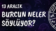 Günlük Burç Yorumuna Göre 13 Aralık Cuma Günün Nasıl Geçecek?