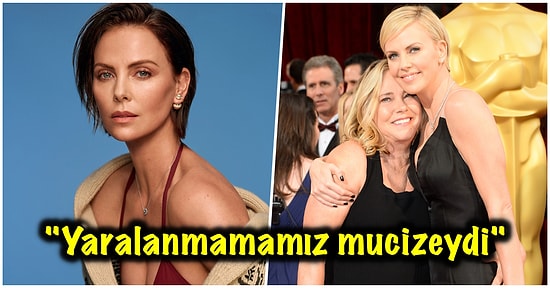 Cehennem Gibi Bir Evden Çıkmış! Babası, Annesi Tarafından Gözlerinin Önünde Öldürülen Charlize Theron O Anları Anlattı