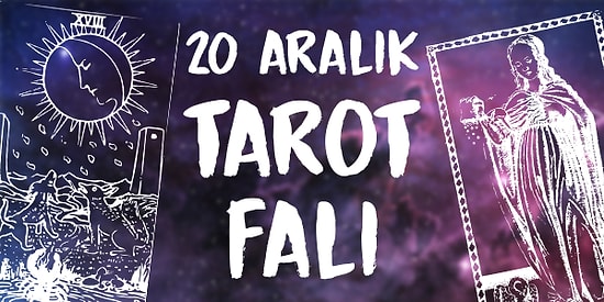 Tarot Falına Göre 20 Aralık Cuma Günü Senin İçin Nasıl Geçecek?