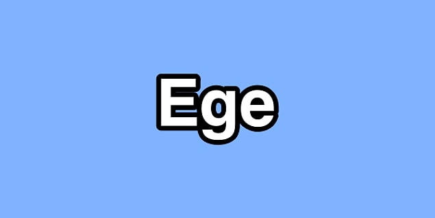 Hoşlandığın kişinin adı Ege!