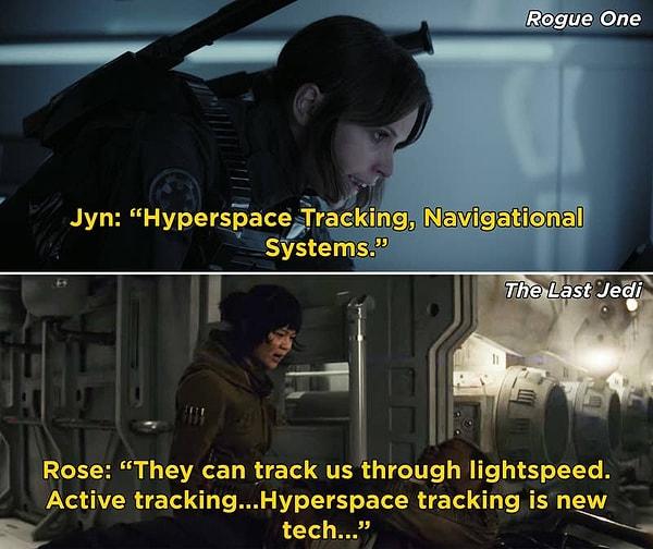 10. Rogue One'da Jyn, Death Star planlarını ararken "hiperuzay takibi" isimli bir dosya buluyor. The Last Jedi'da Rose, hiperuzay takibinin yeni bir teknoloji olduğunu açıklayınca bunun yıllar öncesinde hazırlanmaya başlandığını öğrenmiş olduk.