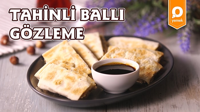 Daha Önce Yediğiniz Gözlemeleri Unutturacak Tarif: Tahinli Ballı Gözleme! Tahinli Ballı Gözleme Nasıl Yapılır?