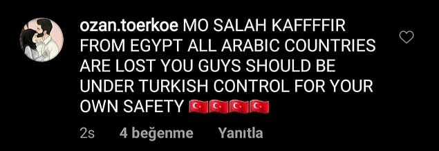 "Mo Salah Mısırlı kafir. Tüm Arap ülkeleri kendini kaybetti. Siz kendi güvenliğiniz için Türklerin kontrolü altına girmelisiniz."