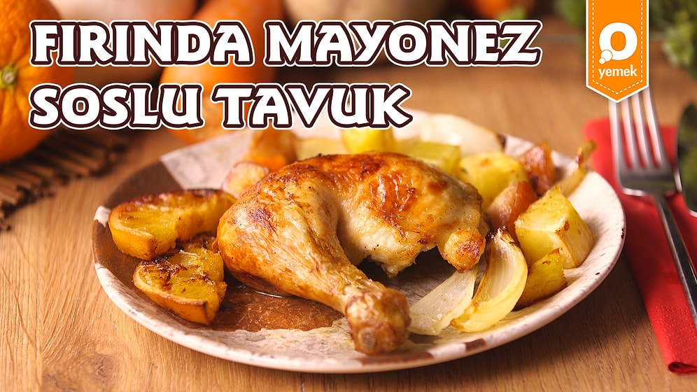 Klasik Tavuk Tariflerinin Dışında Enfes Bir Tavuk! Fırında Mayonez Soslu Tavuk Nasıl Yapılır?