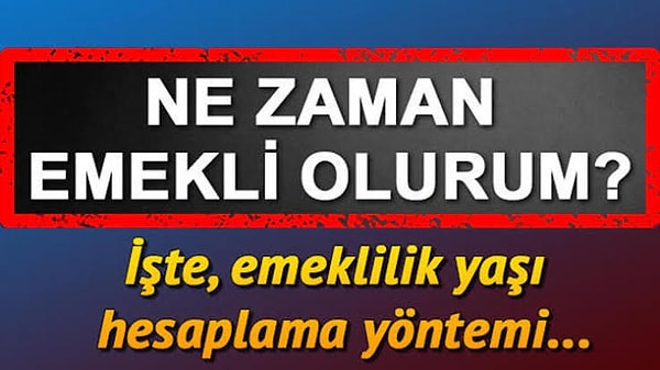 Tebrikler, E Devlet üzerinden emeklilik zamanınızı hesaplayacak kadar yaşlısınız demektir. Gerçi boşuna bakmayın, şu şartlar altında hepimiz ölmeden 5 dakika önce emekli olabiliyoruz. Ben baktım, oradan biliyorum...