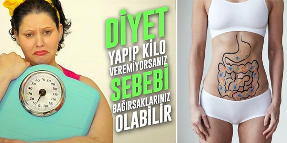 Zor Kilo Verenler Ya da "Kilo Veremiyorum" Diyenler Dikkat! Bunun Sebebi Bağırsaklarınız Olabilir