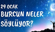 Günlük Burç Yorumuna Göre 29 Ocak Çarşamba Günün Nasıl Geçecek?