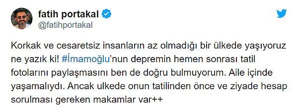 Fatih Portakal ise İmamoğlu'nu eleştirdi ve 'Deprem paraları ne oldu?' ve 'Sayıştay raporlarındaki yolsuzlukları sorabilirsiniz.' dedi.