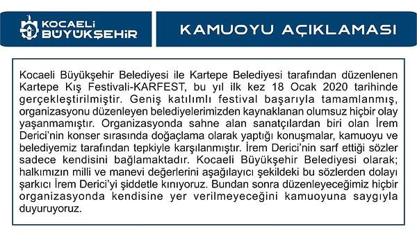 Bu sözlerin ardından Kocaeli Büyükşehir Belediyesi, İrem Derici ile bir daha konser çalışması yapmayacaklarını açıkladı.