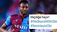 Trabzonspor-Fenerbahçe Maçından Sonra Irkçı Mesajlara Maruz Kalan John Obi Mikel'e Destek Yağıyor: #SeninleyizObi