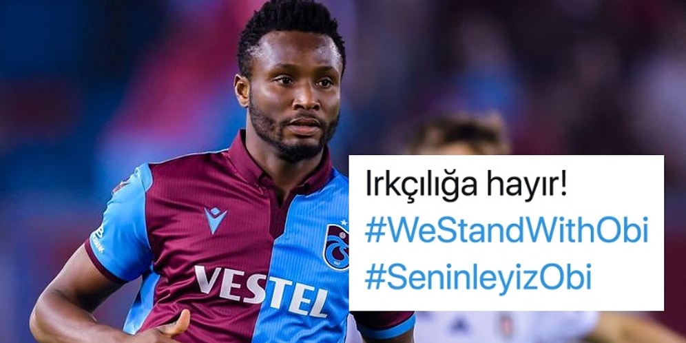 Trabzonspor-Fenerbahçe Maçından Sonra Irkçı Mesajlara Maruz Kalan John Obi Mikel'e Destek Yağıyor: #SeninleyizObi