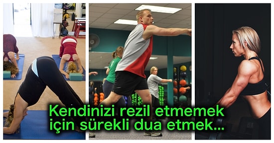 Spor Salonuna Giden Herkesin Hayatında Bir Kez Bile Olsa Yaşadığı 19 Durum