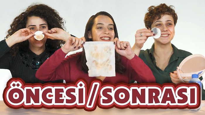 Makyajdan Sonra Yüzümüze Ne Oluyor! Kızlar Test Etti!