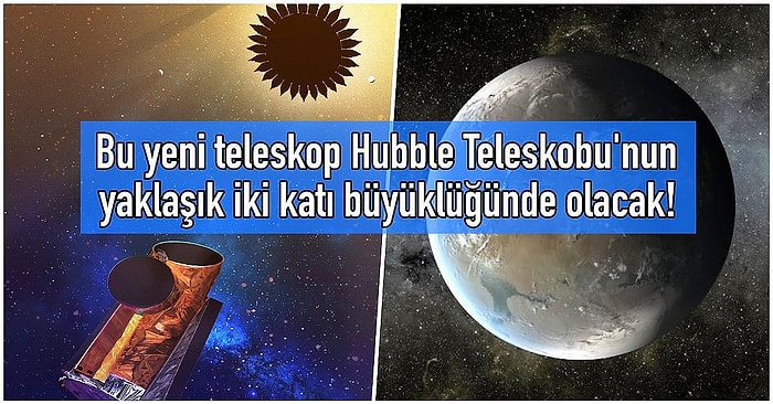 NASA'nın Dünyaya Benzer Gezegenler Bulması İçin 7 Milyar Dolarlık Bütçeyi Çatır Çatır Hibe Edeceği Yeni Teleskobu HabEx