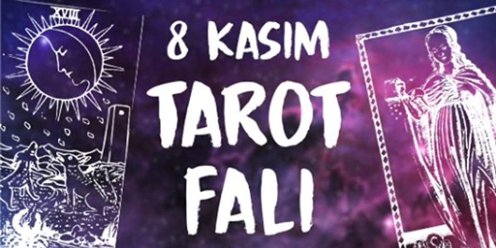 Tarot Falına Göre 8 Kasım Cuma Günü Senin İçin Nasıl Geçecek?