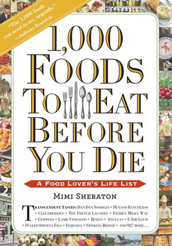 Mimi Sheraton tarafından yazılan, 'Ölmeden Önce Yenmesi Gereken 1000 Yemek' adlı kitapta birbirinden ilginç ve 12. madde hariç daha önce hiç duymadığınız lezzetler bulunuyor.