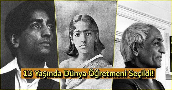 İnsanlığa Verdiği Ezber Bozan Dersleriyle 13 Yaşındayken Dünya Öğretmeni Seçilen Düşünür: Jiddu Krishnamurti